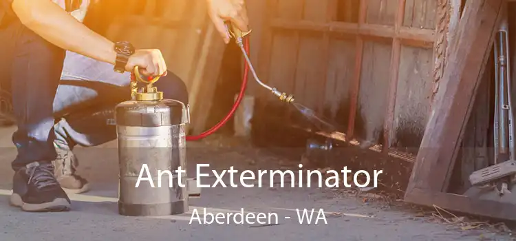 Ant Exterminator Aberdeen - WA