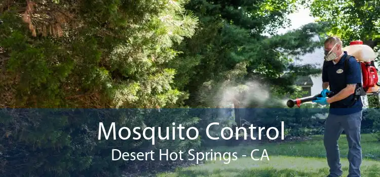 Mosquito Control Desert Hot Springs - CA