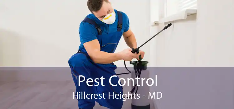 Pest Control Hillcrest Heights - MD